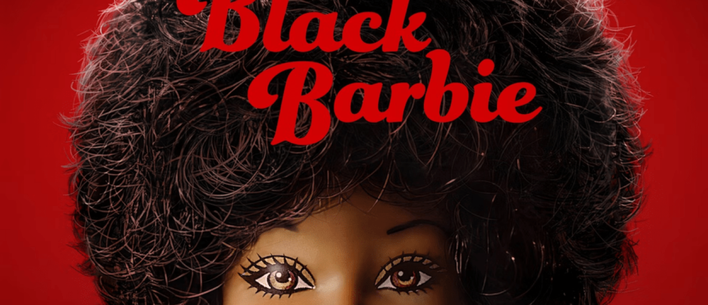 Black Barbie: Το Netflix κυκλοφόρησε το trailer για το νέο documentary
